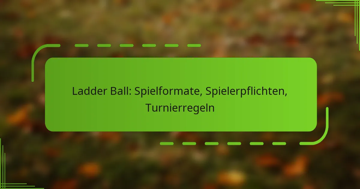 Ladder Ball: Spielformate, Spielerpflichten, Turnierregeln