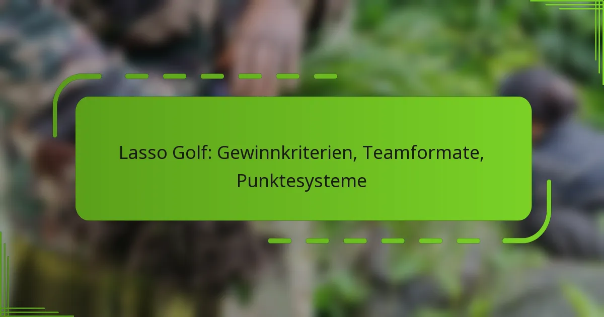 Lasso Golf: Gewinnkriterien, Teamformate, Punktesysteme