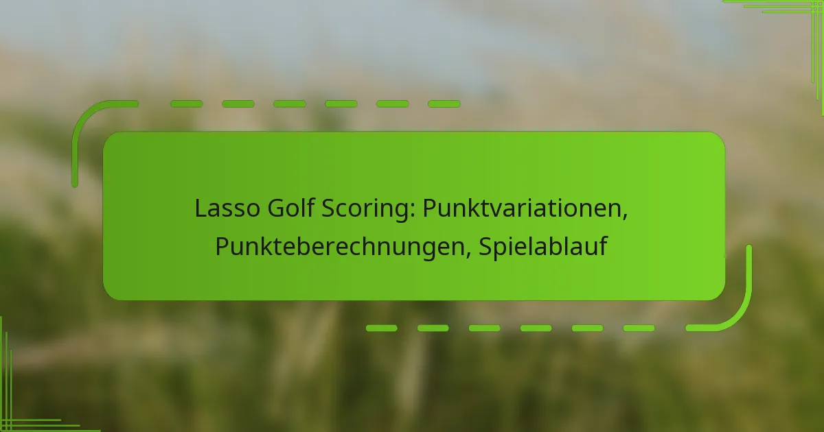 Lasso Golf Scoring: Punktvariationen, Punkteberechnungen, Spielablauf