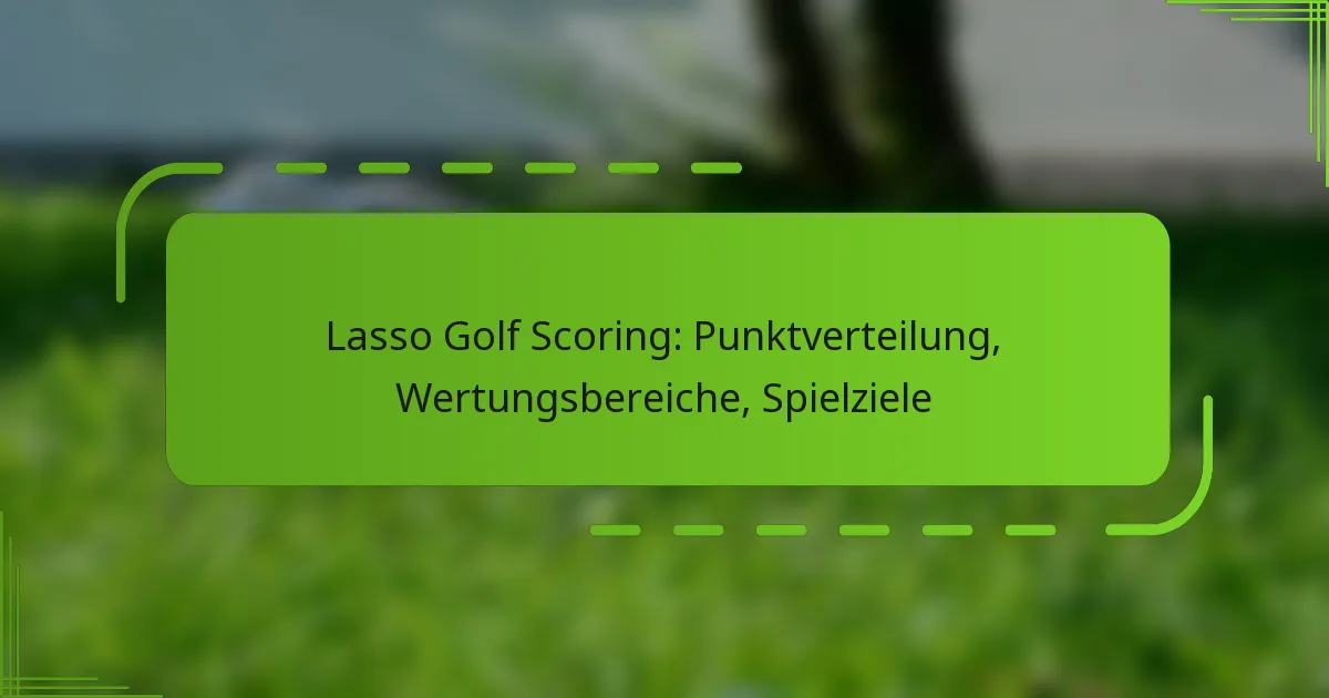 Lasso Golf Scoring: Punktverteilung, Wertungsbereiche, Spielziele