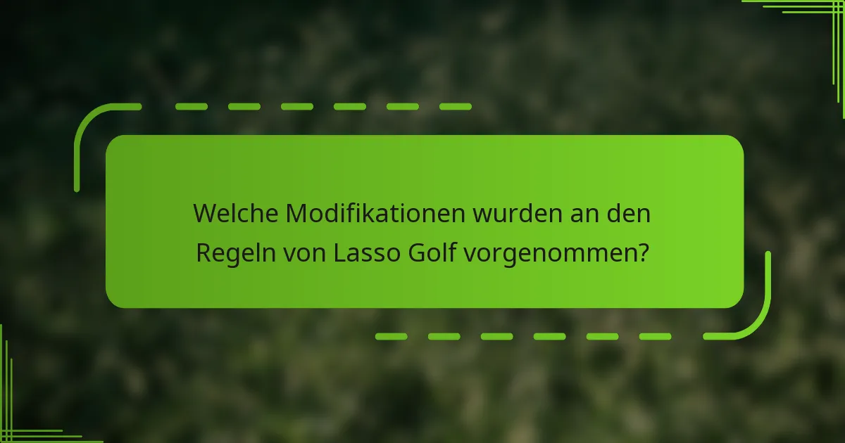 Welche Modifikationen wurden an den Regeln von Lasso Golf vorgenommen?