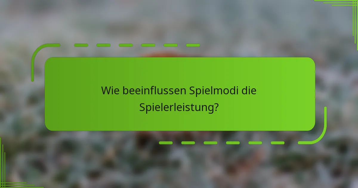 Wie beeinflussen Spielmodi die Spielerleistung?