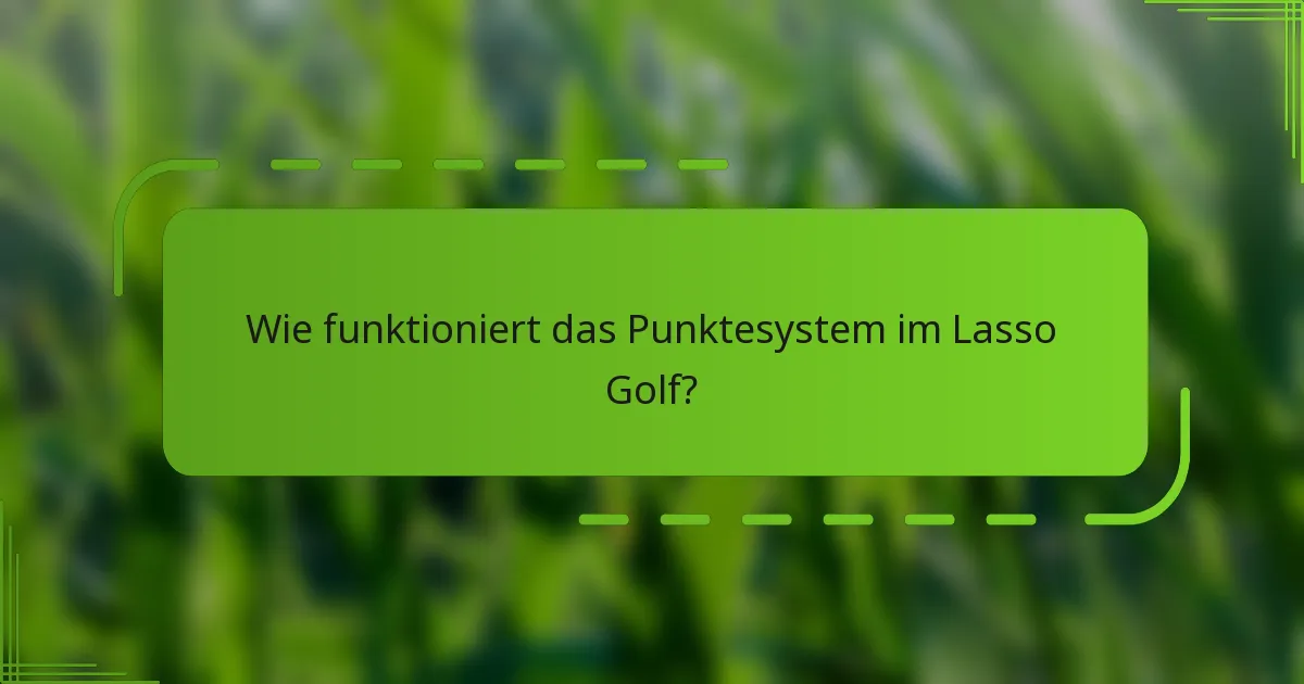 Wie funktioniert das Punktesystem im Lasso Golf?