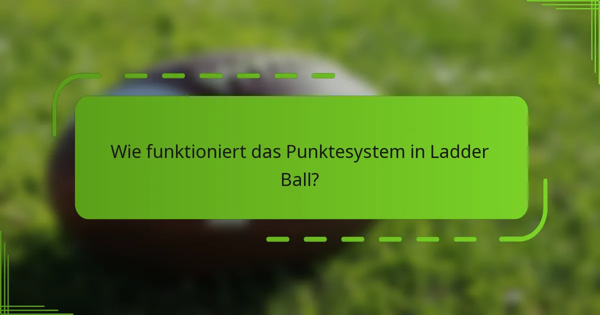 Wie funktioniert das Punktesystem in Ladder Ball?