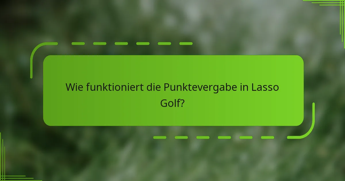 Wie funktioniert die Punktevergabe in Lasso Golf?