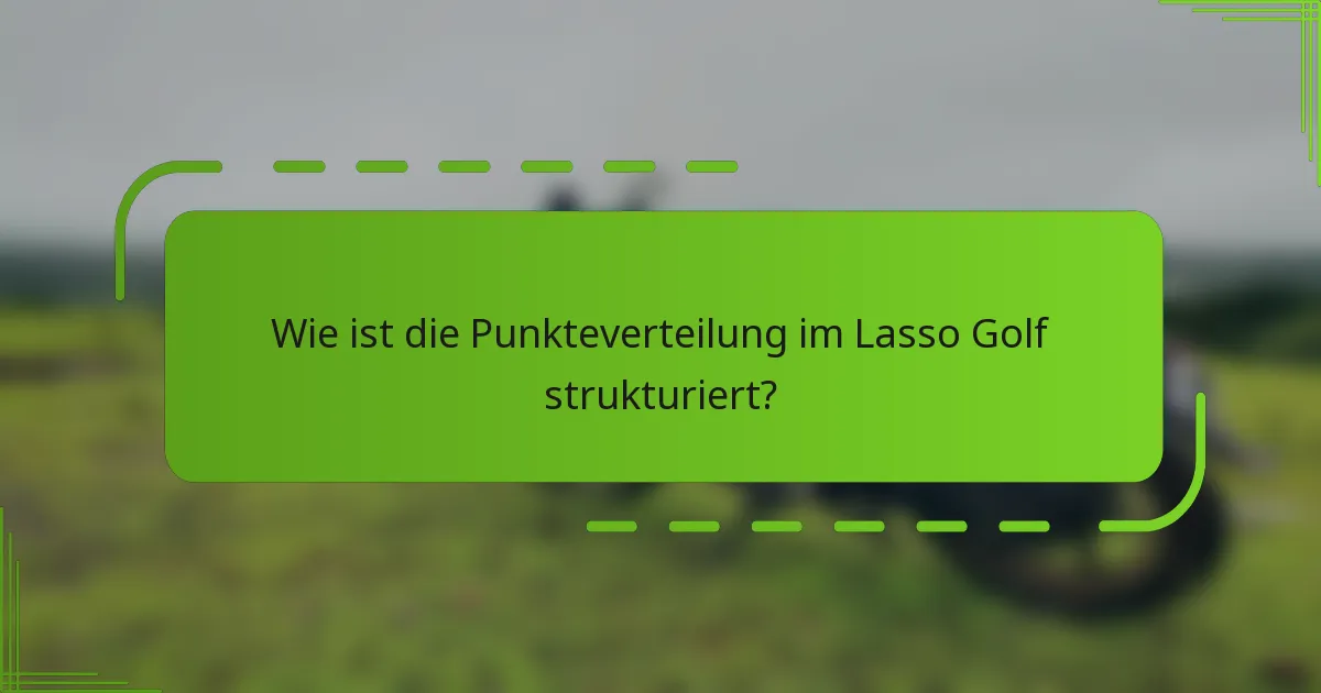 Wie ist die Punkteverteilung im Lasso Golf strukturiert?