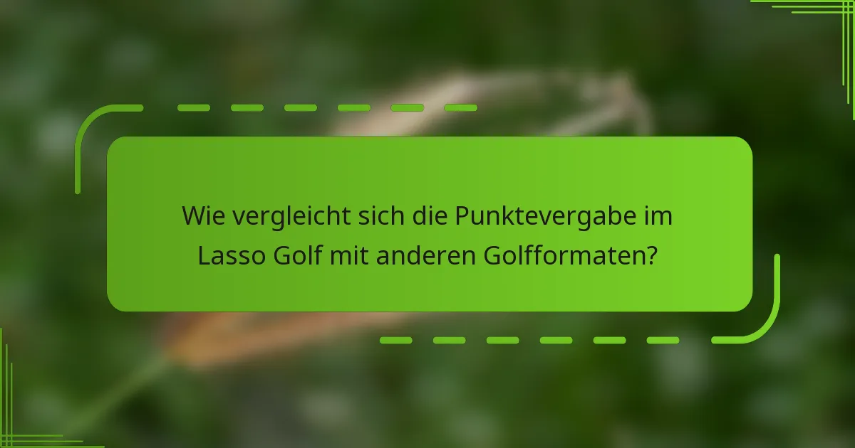 Wie vergleicht sich die Punktevergabe im Lasso Golf mit anderen Golfformaten?