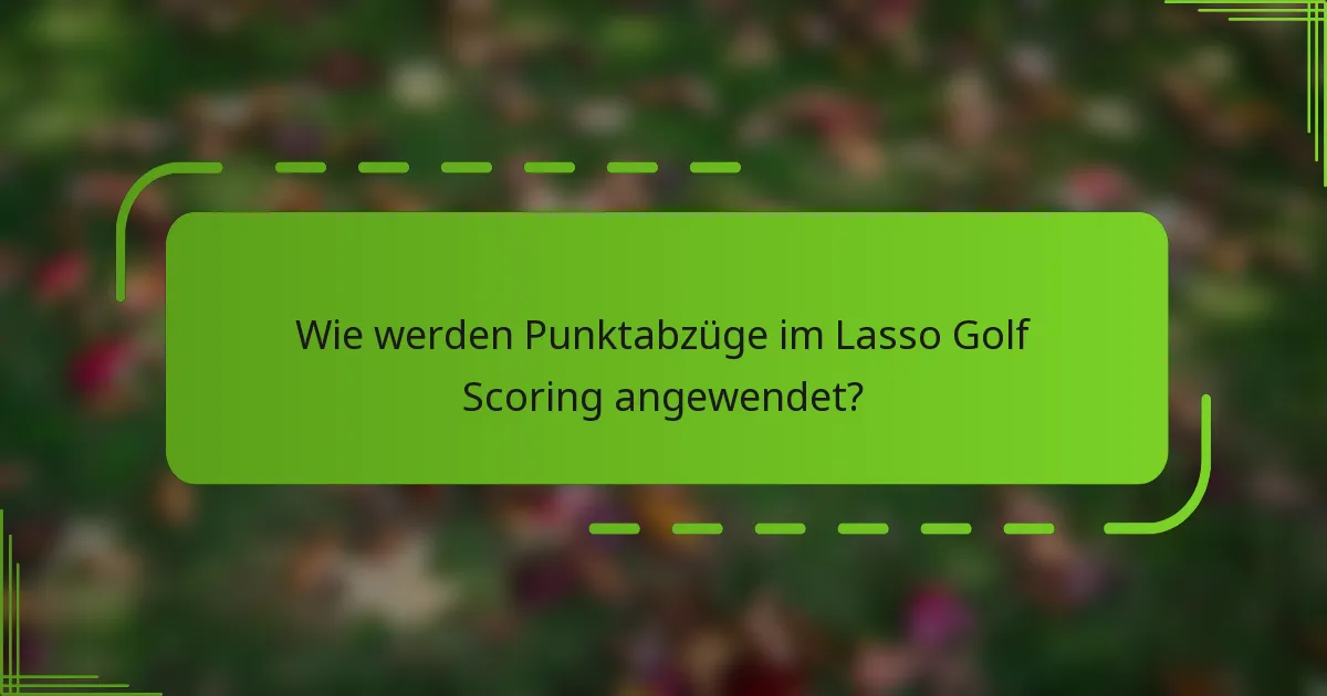 Wie werden Punktabzüge im Lasso Golf Scoring angewendet?
