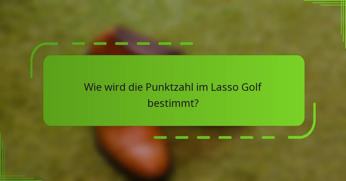 Wie wird die Punktzahl im Lasso Golf bestimmt?